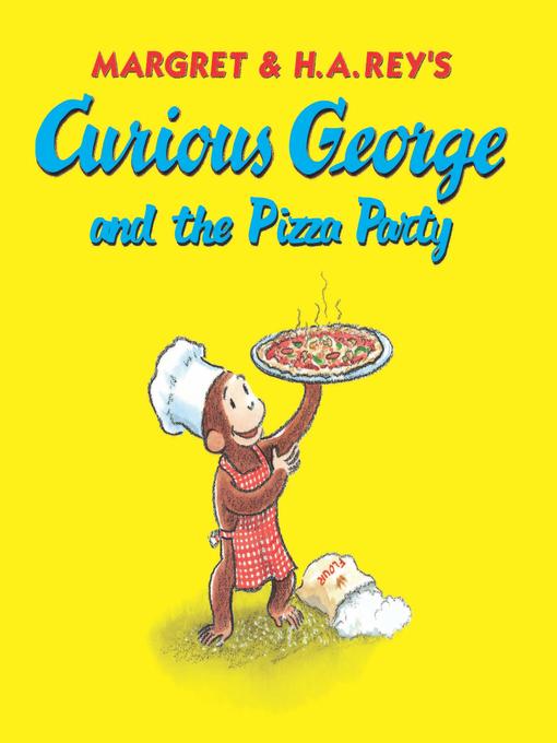 Title details for Curious George and the Pizza Party by H. A. Rey - Available